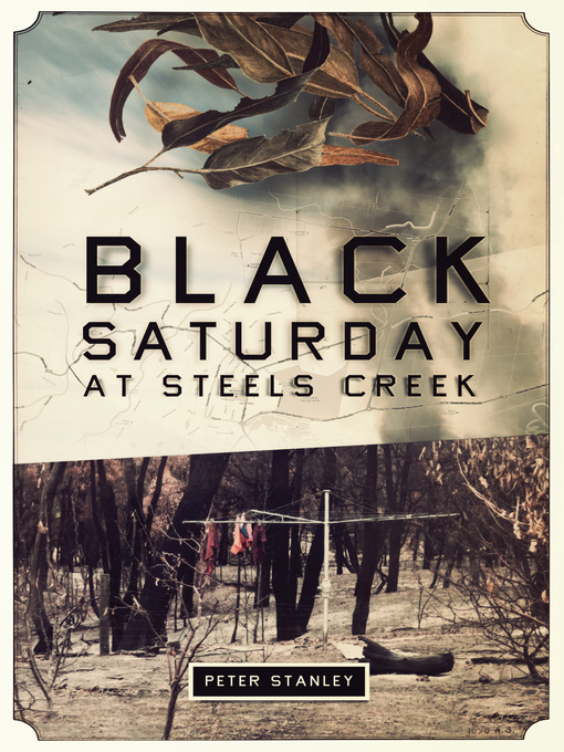 Title details for Black Saturday at Steels Creek by Peter Stanley - Available